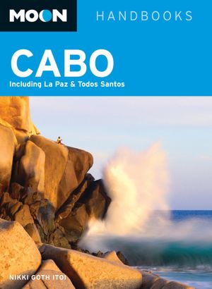 Moon Cabo: Including La Paz and Todos Santos