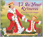 I'd Be Your Princess