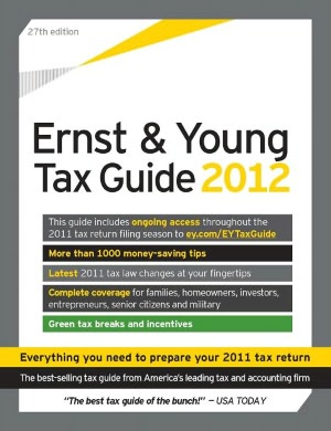 The Ernst & Young Tax Guide 2012: Preparing Your 2011 Taxes