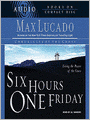 Six Hours One Friday: Living in the Power of the Cross