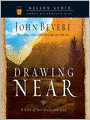 Drawing Near: A Life of Intimacy with God