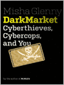 Darkmarket: Cyberthieves, Cybercops and You