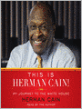 This is Herman Cain!: My Journey to the White House