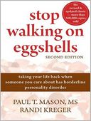 Stop Walking on Eggshells: Taking Your Life Back When Someone You Care about Has Borderline Personality Disorder
