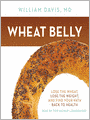 Wheat Belly: Lose the Wheat, Lose the Weight, and Find Your Path Back to Health