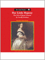 Her Little Majesty: The Life Of Queen Victoria