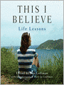 This I Believe: Life Lessons