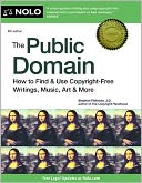 The Public Domain: How to Find & Use Copyright-Free Writings, Music, Art & More