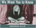 We Want You to Know: Kids Talk About Bullying