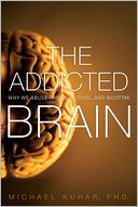 download The Addicted Brain : Why We Abuse Drugs, Alcohol, and Nicotine book