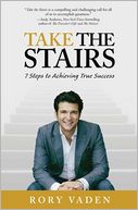 Take the Stairs: 7 Steps to Achieving True Success