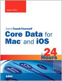 Sams Teach Yourself Core Data for Mac and iOS in 24 Hours