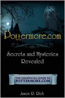 Pottermore Secrets and Mysteries Revealed: The Unofficial Guide to Pottermore.com