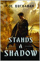 Stands a Shadow