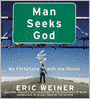 Man Seeks God: My Flirtations with the Divine