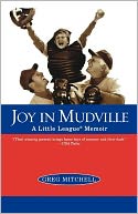 Joy in Mudville: A Little League Memoir