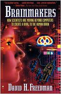 Brainmakers: How Scientists Moving Beyond Computers Create Rival to Humn Brain