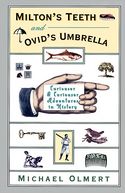 Milton's Teeth and Ovid's Umbrella: Curiouser and Curiouser Adventures in History