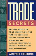 Trade Secrets: Get the Most for Your Money - All the Time- on Goods and Services Ranging from Alarms and Art, Cars and Computers- to Financial Planning and Hotel Reservations