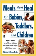 Meals That Heal For Babies, Toddlers, And Children