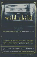 The Wild Child: The Unsolved Mystery of Kaspar Hauser