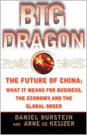 Big Dragon: The Future of China: WHAT IT MEANS FOR BUSINESS, THE ECONOMY, AND THE GLOBAL ORDER