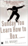 Sunday You Learn How to Box by Bil Wright: Book Cover