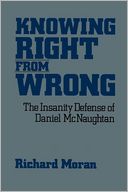 Knowing Right From Wrong: The Insanity Defense of Daniel McNaughtan