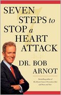 Seven Steps to Stop a Heart Attack by Dr. Bob Arnot: Book Cover