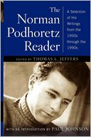The Norman Podhoretz Reader: A Selection of His Writings from the 1950s through the 1990s