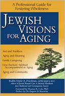 download Jewish Visions for Aging : A Professional Guide for Fostering Wholeness book