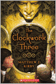 The Clockwork Three (Turtleback School & Library Binding Edition)