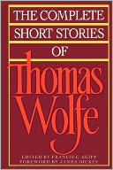 The Complete Short Stories Of Thomas Wolfe