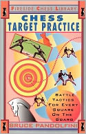 Chess Target Practice: Battle Tactics for Every Square on the Board