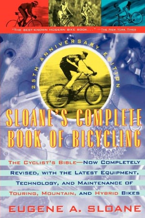 Sloane's Complete Book of Bicycling: The Cyclist's Bible