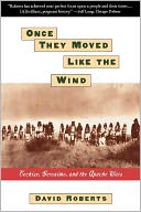 Once They Moved Like The Wind: Cochise, Geronimo, And The Apache Wars