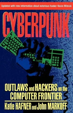 Cyberpunk: Outlaws and Hackers on the Computer Frontier