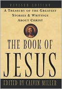 The Book of Jesus: A Treasury of the Greatest Stories and Writings About Christ