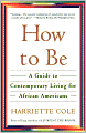 How to Be: A Guide to Contemporary Living for African Americans
