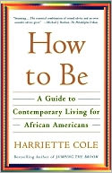 How to Be: A Guide to Contemporary Living for African Americans