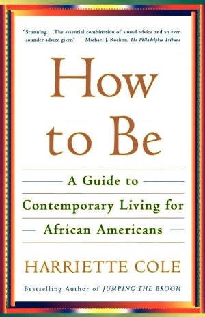 How to Be: A Guide to Contemporary Living for African Americans