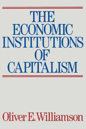 The Economic Institutions of Capitalism: Firms, Markets, Relational Contracting