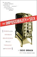 The Impossibility of Sex: Stories of the Intimate Relationship between Therapist and Patient