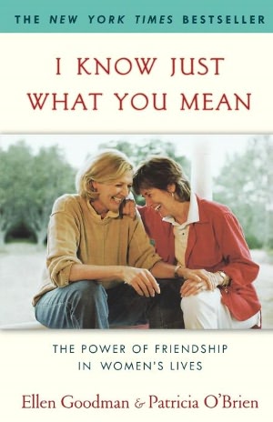 I Know Just What You Mean: The Power of Friendship in Women's Lives