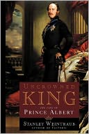 Uncrowned King: The Life of Prince Albert