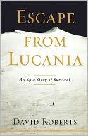 Escape from Lucania: An Epic Story of Survival