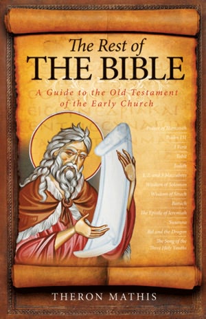The Rest of the Bible: A Guide to the Old Testament of the Early Church Theron Mathis