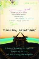 Flunking Sainthood: A Year of Breaking the Sabbath, Forgetting to Pray, and Still Loving My Neighbor