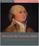 Inaugural Addresses: President John Adams's First Inaugural Address (Illustrated)