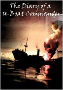 download THE DIARY OF A U-BOAT COMMANDER by Sir William Stephen Richard King-Hall (Bentley Loft Classics Book #47) - Best Version book